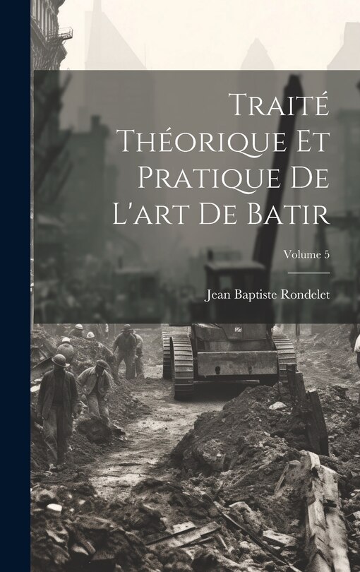Front cover_Traité Théorique Et Pratique De L'art De Batir; Volume 5
