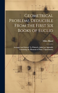 Front cover_Geometrical Problems Deducible From the First Six Books of Euclid