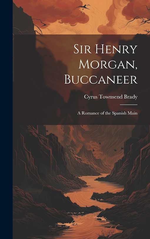 Front cover_Sir Henry Morgan, Buccaneer