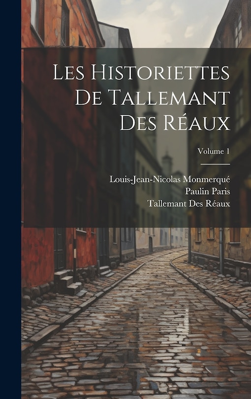 Front cover_Les Historiettes De Tallemant Des Réaux; Volume 1