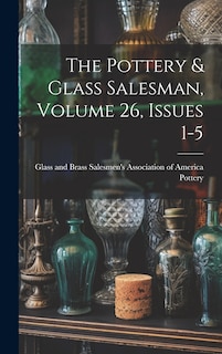Couverture_The Pottery & Glass Salesman, Volume 26, Issues 1-5