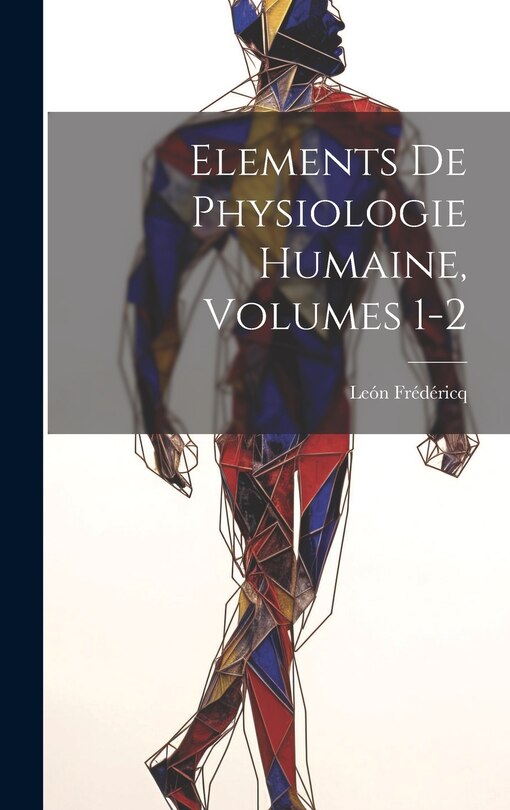 Front cover_Elements De Physiologie Humaine, Volumes 1-2