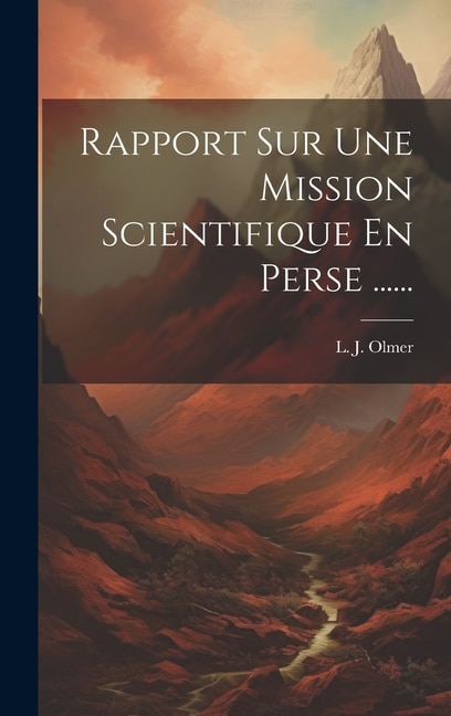 Front cover_Rapport Sur Une Mission Scientifique En Perse ......