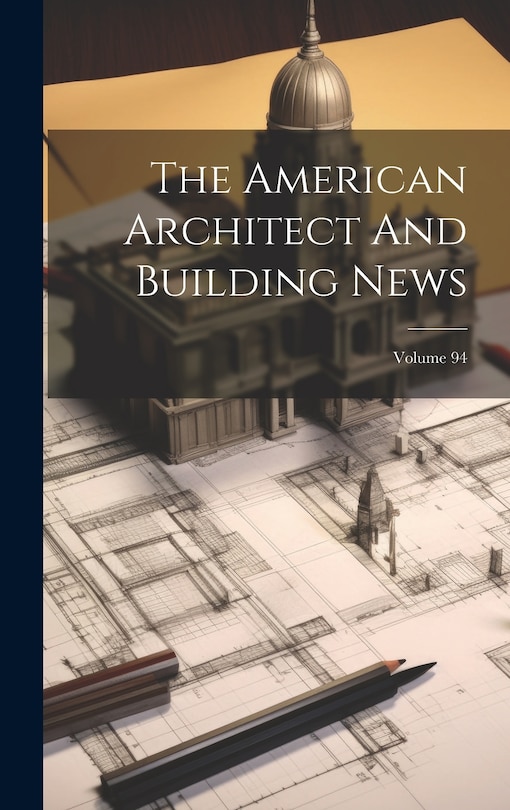 Front cover_The American Architect And Building News; Volume 94