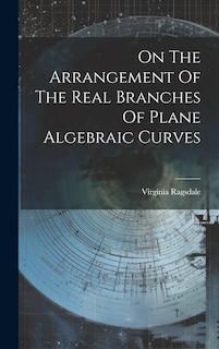 Front cover_On The Arrangement Of The Real Branches Of Plane Algebraic Curves