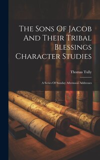 Front cover_The Sons Of Jacob And Their Tribal Blessings Character Studies