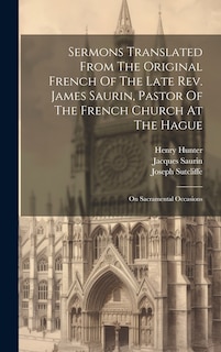 Front cover_Sermons Translated From The Original French Of The Late Rev. James Saurin, Pastor Of The French Church At The Hague