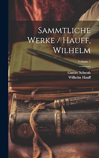 Couverture_Sammtliche Werke / Hauff, Wilhelm; Volume 1