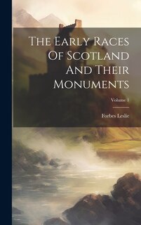 Front cover_The Early Races Of Scotland And Their Monuments; Volume 1