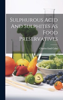 Front cover_Sulphurous Acid And Sulphites As Food Preservatives