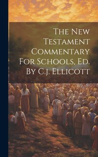 Couverture_The New Testament Commentary For Schools, Ed. By C.j. Ellicott