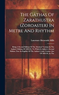 Front cover_The Gâthas Of Zarathustra (zoroaster) In Metre And Rhythm