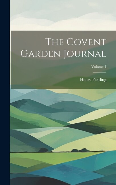 The Covent Garden Journal; Volume 1