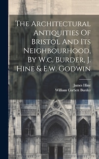 Front cover_The Architectural Antiquities Of Bristol And Its Neighbourhood, By W.c. Burder, J. Hine & E.w. Godwin