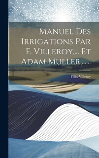 Front cover_Manuel Des Irrigations Par F. Villeroy, ... Et Adam Muller, ......