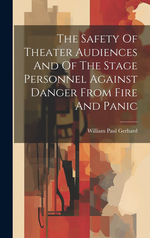 Couverture_The Safety Of Theater Audiences And Of The Stage Personnel Against Danger From Fire And Panic