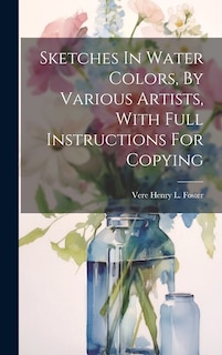 Front cover_Sketches In Water Colors, By Various Artists, With Full Instructions For Copying
