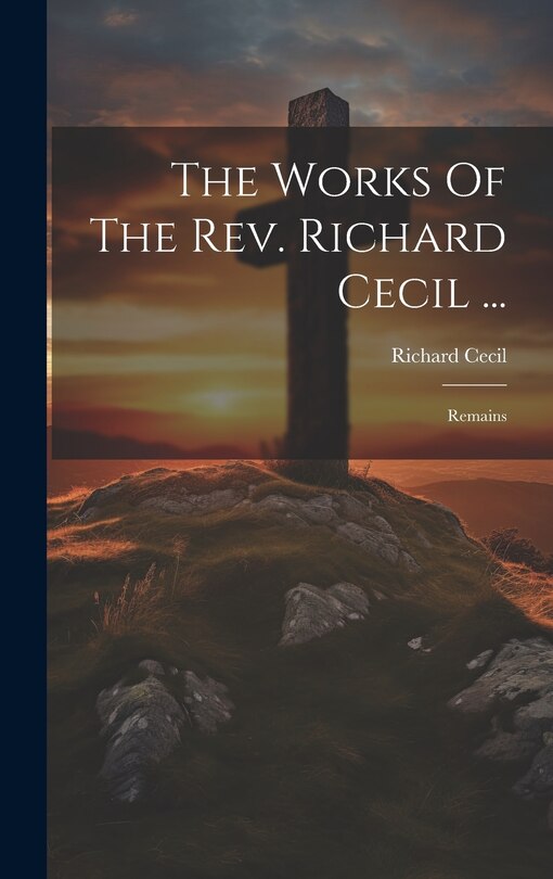 Couverture_The Works Of The Rev. Richard Cecil ...