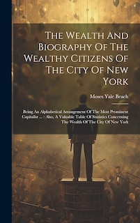 Couverture_The Wealth And Biography Of The Wealthy Citizens Of The City Of New York