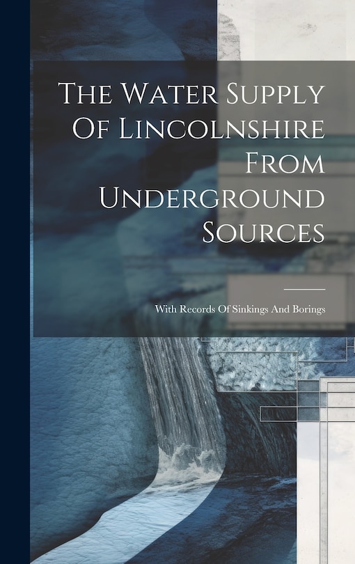 Couverture_The Water Supply Of Lincolnshire From Underground Sources