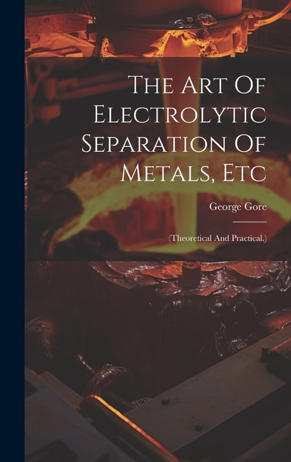 Front cover_The Art Of Electrolytic Separation Of Metals, Etc