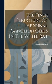 The Finer Structure Of The Spinal Ganglion Cells In The White Rat