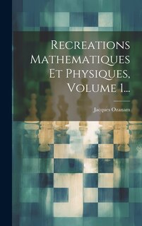 Couverture_Recreations Mathematiques Et Physiques, Volume 1...