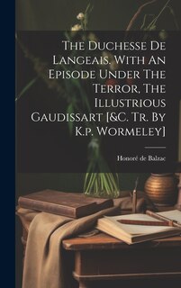 Couverture_The Duchesse De Langeais. With An Episode Under The Terror, The Illustrious Gaudissart [&c. Tr. By K.p. Wormeley]