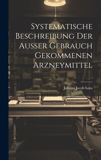 Couverture_Systematische Beschreibung Der Außer Gebrauch Gekommenen Arzneymittel