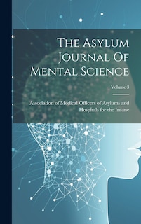 Couverture_The Asylum Journal Of Mental Science; Volume 3