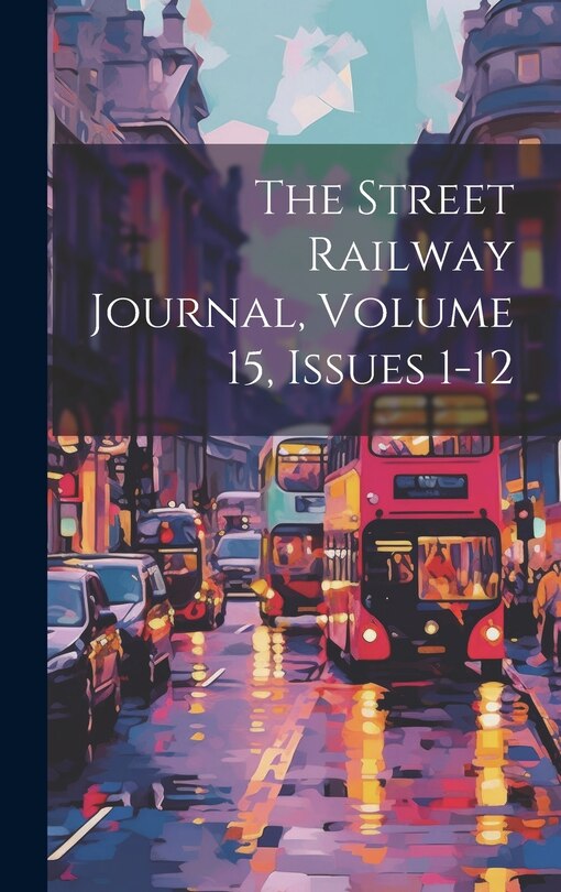 Front cover_The Street Railway Journal, Volume 15, Issues 1-12