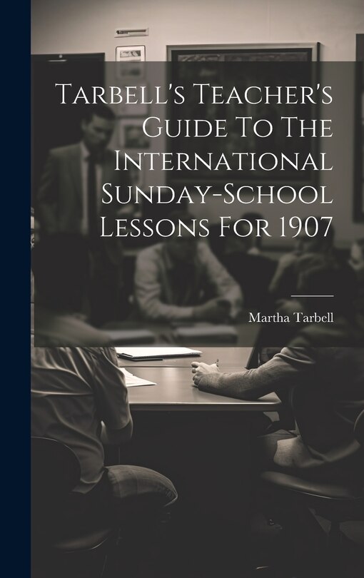 Couverture_Tarbell's Teacher's Guide To The International Sunday-school Lessons For 1907
