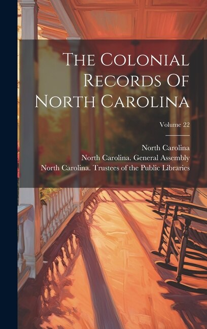 The Colonial Records Of North Carolina; Volume 22