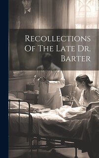 Front cover_Recollections Of The Late Dr. Barter