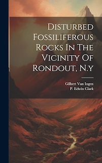 Front cover_Disturbed Fossiliferous Rocks In The Vicinity Of Rondout, N.y
