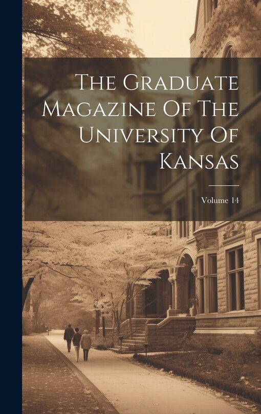 Front cover_The Graduate Magazine Of The University Of Kansas; Volume 14
