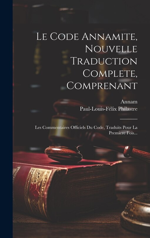 Front cover_Le Code Annamite, Nouvelle Traduction Complete, Comprenant
