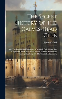 Front cover_The Secret History Of The Calves-head Club