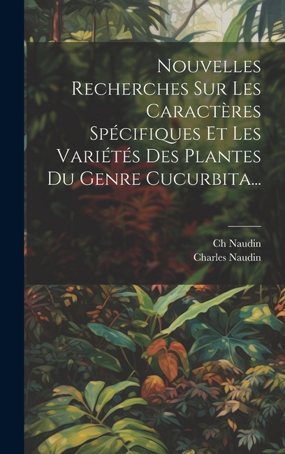 Front cover_Nouvelles Recherches Sur Les Caractères Spécifiques Et Les Variétés Des Plantes Du Genre Cucurbita...