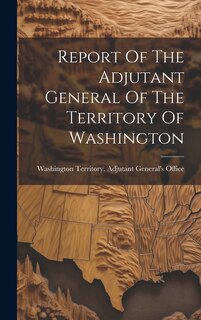 Front cover_Report Of The Adjutant General Of The Territory Of Washington