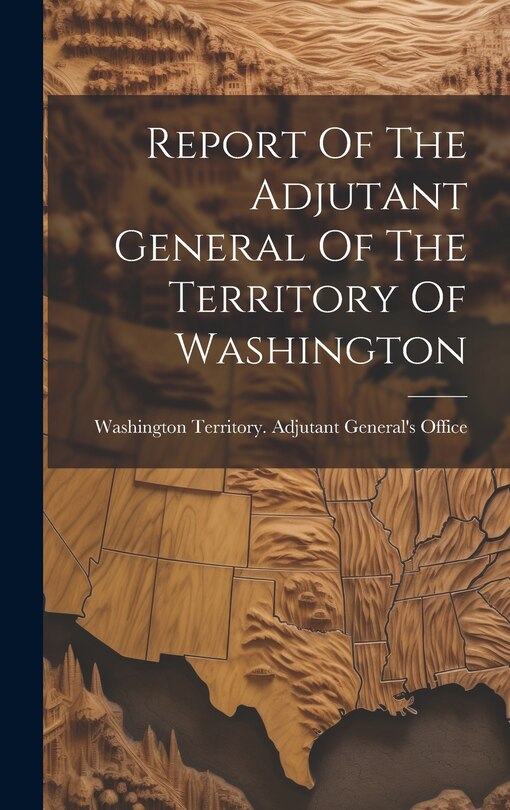 Front cover_Report Of The Adjutant General Of The Territory Of Washington