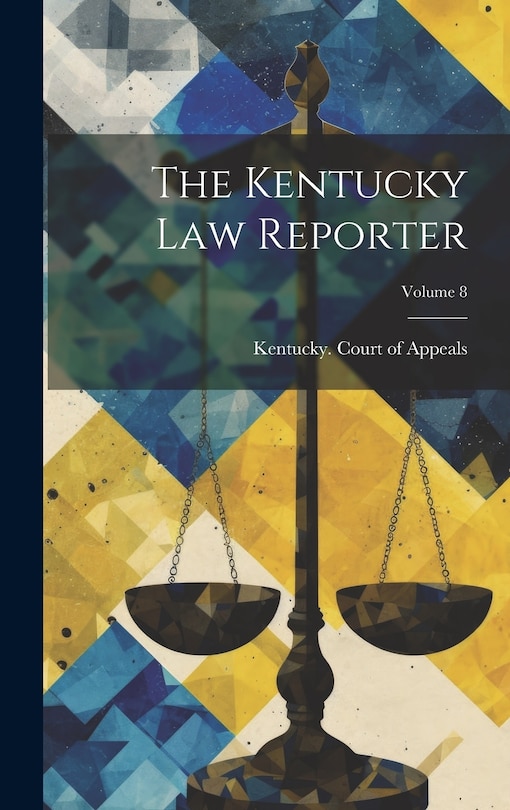 Front cover_The Kentucky Law Reporter; Volume 8