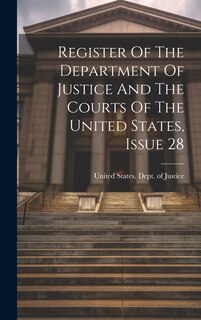 Front cover_Register Of The Department Of Justice And The Courts Of The United States, Issue 28