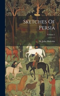 Front cover_Sketches Of Persia; Volume 1
