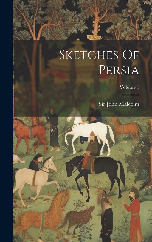 Front cover_Sketches Of Persia; Volume 1