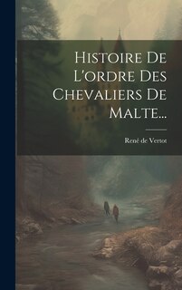 Front cover_Histoire De L'ordre Des Chevaliers De Malte...