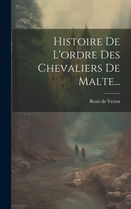 Front cover_Histoire De L'ordre Des Chevaliers De Malte...