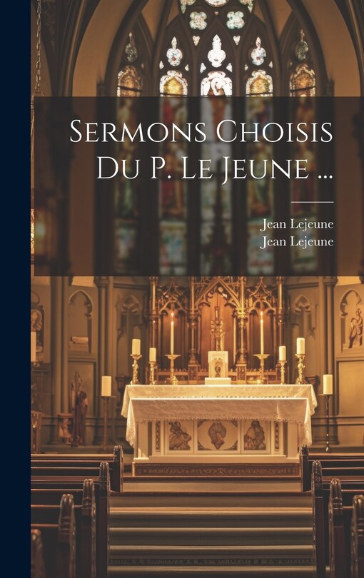 Front cover_Sermons Choisis Du P. Le Jeune ...