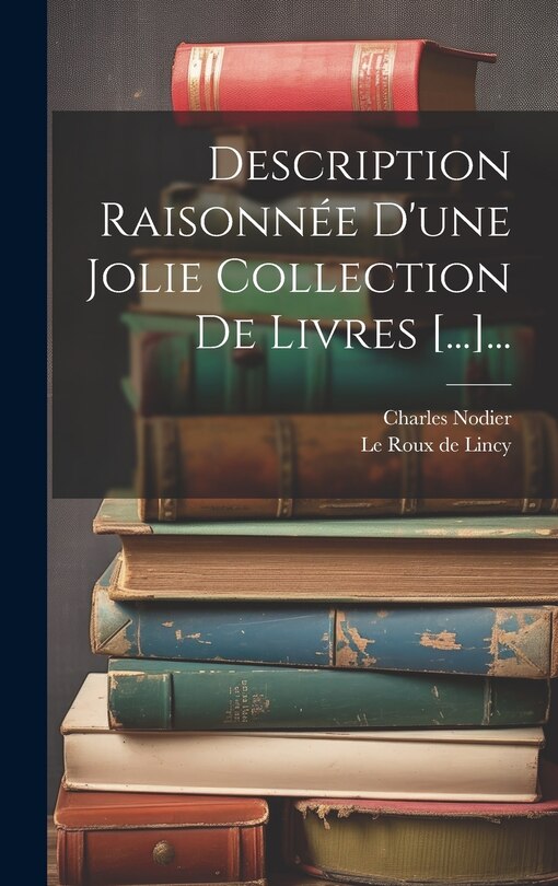 Front cover_Description Raisonn&eacute;e D'une Jolie Collection De Livres [...]...