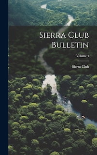 Front cover_Sierra Club Bulletin; Volume 4